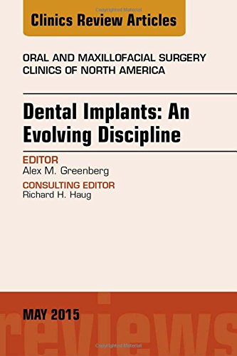 Book Cover Dental Implants: An Evolving Discipline, An Issue of Oral and Maxillofacial Clinics of North America, 1e (The Clinics: Dentistry)