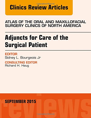 Book Cover Adjuncts for Care of the Surgical Patient, An Issue of Atlas of the Oral & Maxillofacial Surgery Clinics, 1e (The Clinics: Dentistry)