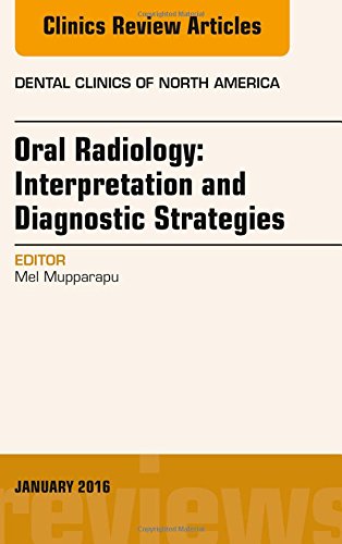 Book Cover Oral Radiology: Interpretation and Diagnostic Strategies, An Issue of Dental Clinics of North America, 1e (The Clinics: Dentistry)