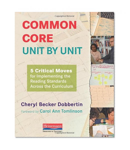 Book Cover Common Core, Unit by Unit: 5 Critical Moves for Implementing the Reading Standards Across the Curriculum