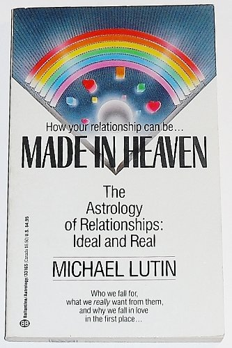 Book Cover Made In Heaven:  The Astrology of Relationships Ideal and Real
