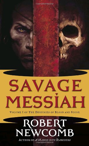 Book Cover Savage Messiah: Volume I of The Destinies of Blood and Stone