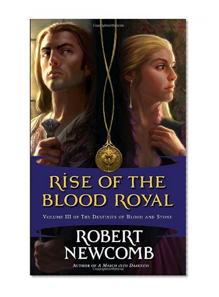 Book Cover Rise of the Blood Royal: Volume III of The Destinies of Blood and Stone