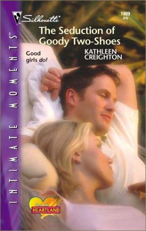 Book Cover The Seduction of Goody Two-Shoes (Into the Heartland) (Silhouette Intimate Moments No. 1089) (Intimate Moments, 1089)