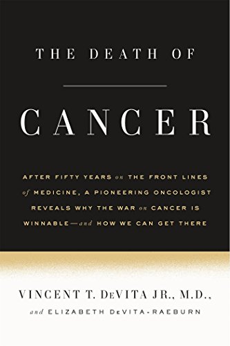 Book Cover The Death of Cancer: After Fifty Years on the Front Lines of Medicine, a Pioneering Oncologist Reveals Why the War on Cancer Is Winnable--and How We Can Get There