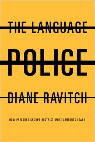 Book Cover The Language Police: How Pressure Groups Restrict What Students Learn