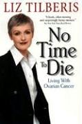 Book Cover No Time to Die:: Living with Ovarian Cancer