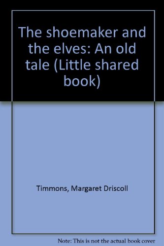 Book Cover The shoemaker and the elves: An old tale (Little shared book)