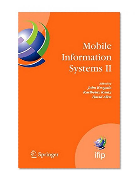 Book Cover Mobile Information Systems II: IFIP Working Conference on Mobile Information Systems, MOBIS 2005, Leeds, UK, December 6-7, 2005 (IFIP Advances in Information and Communication Technology) (v. 2)