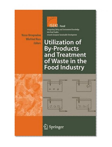 Book Cover Utilization of By-Products and Treatment of Waste in the Food Industry (Integrating Food Science and Engineering Knowledge Into the Food Chain)