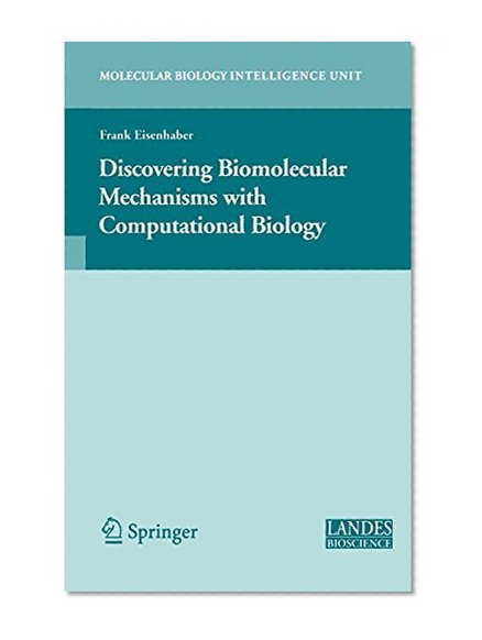Book Cover Discovering Biomolecular Mechanisms with  Computational Biology (Molecular Biology Intelligence Unit)