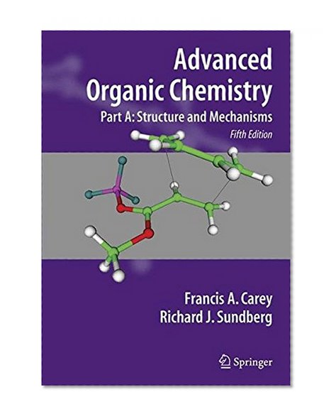 Book Cover Advanced Organic Chemistry: Part A: Structure and Mechanisms