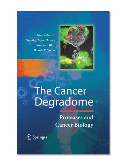 Book Cover The Cancer Degradome: Proteases and Cancer Biology