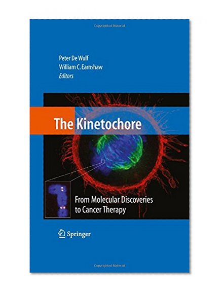 Book Cover The Kinetochore:: From Molecular Discoveries to Cancer Therapy