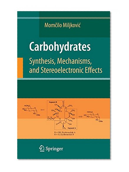 Book Cover Carbohydrates: Synthesis, Mechanisms, and Stereoelectronic Effects
