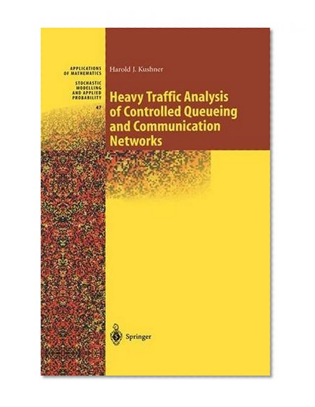 Book Cover Heavy Traffic Analysis of Controlled Queueing and Communication Networks (Stochastic Modelling and Applied Probability)