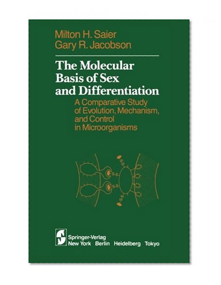 Book Cover The Molecular Basis of Sex and Differentiation: A Comparative Study of Evolution, Mechanism and Control in Microorganisms