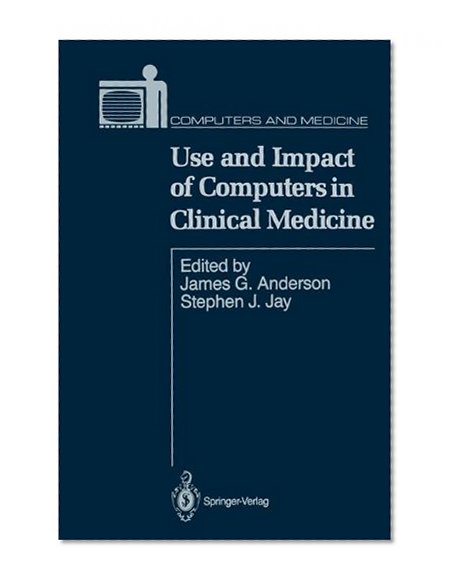 Book Cover Use and Impact of Computers in Clinical Medicine (Computers and Medicine)