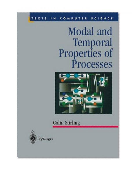 Book Cover Modal and Temporal Properties of Processes (Texts in Computer Science)
