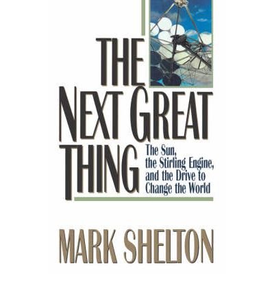 Book Cover The Next Great Thing: The Sun, the Stirling Engine, and the Drive to Change the World