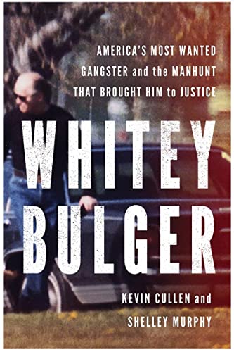 Book Cover Whitey Bulger: America's Most Wanted Gangster and the Manhunt That Brought Him to Justice