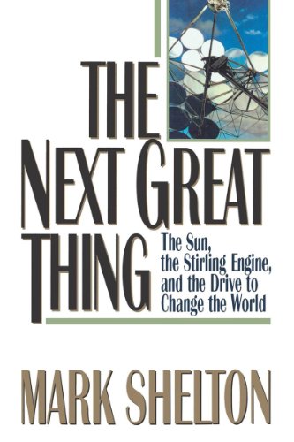 Book Cover The Next Great Thing: The Sun, the Stirling Engine and the Drive to Change the World