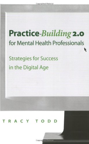 Book Cover Practice Building 2.0 for Mental Health Professionals: Strategies for Success in the Electronic Age