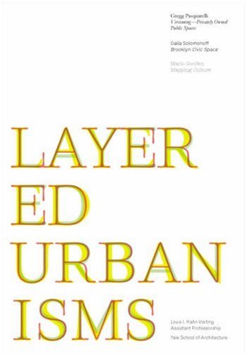 Book Cover Layered Urbanisms (Yale School of Architecture Books)