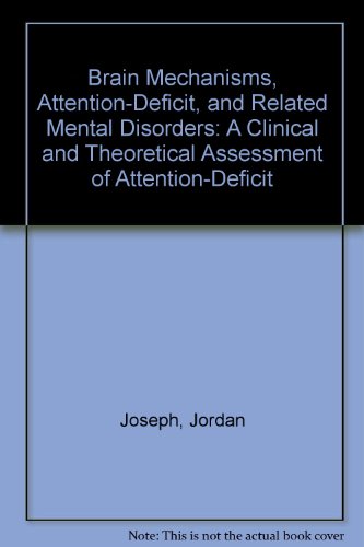 Book Cover Brain Mechanisms, Attention-Deficit, and Related Mental Disorders: A Clinical and Theoretical Assessment of Attention-Deficit