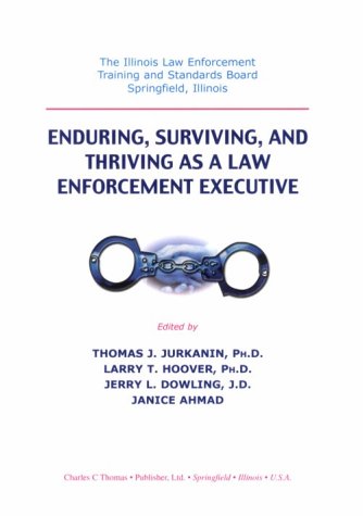 Book Cover Enduring, Surviving, and Thriving As a Law Enforcement Executive