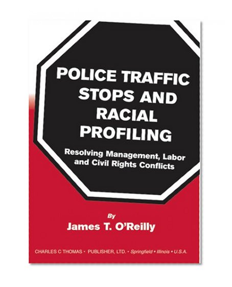 Book Cover Police Traffic Stops and Racial Profiling: Resolving Management, Labor and Civil Rights Conflicts