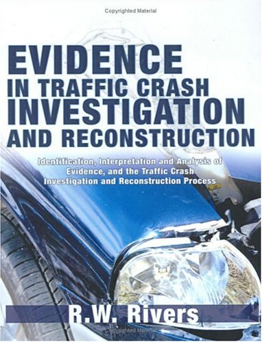 Book Cover Evidence in Traffic Crash Investigation And Reconstruction: Identification, Interpretation And Analysis of Evidence, And the Traffic Crash Investigation And Reconstruction Process