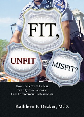 Book Cover Fit, Unfit or Misfit?: How to Perform Fitness for Duty Evaluations in Law Enforcement Professionals