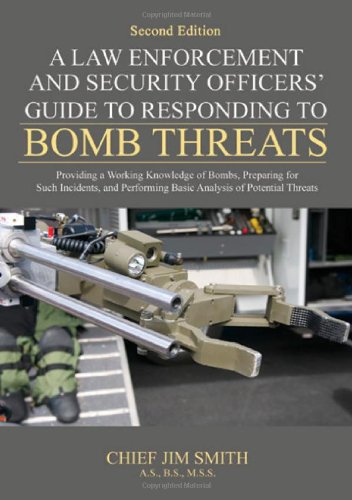 Book Cover A Law Enforcement and Security Officers' Guide to Responding to Bomb Threats: Providing a Working Knowledge of Bombs, Preparing for Such Incidents, and Performing Basic Analysis of Potential Threats