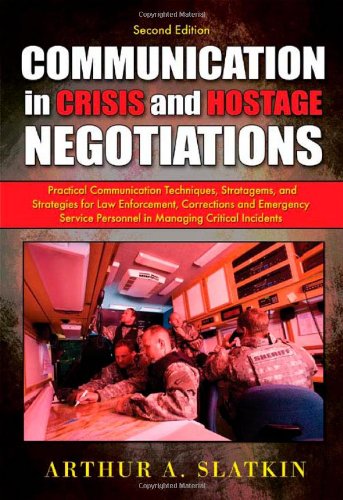 Book Cover Communication in Crisis and Hostage Negotiations: Practical Communication Techniques, Stratagems, and Strategies for Law Enforcement, Corrections and Emergency Service Personnel in Managing Critical I
