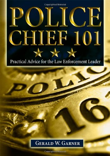 Book Cover Police Chief 101: Practical Advice for the Law Enforcement Leader