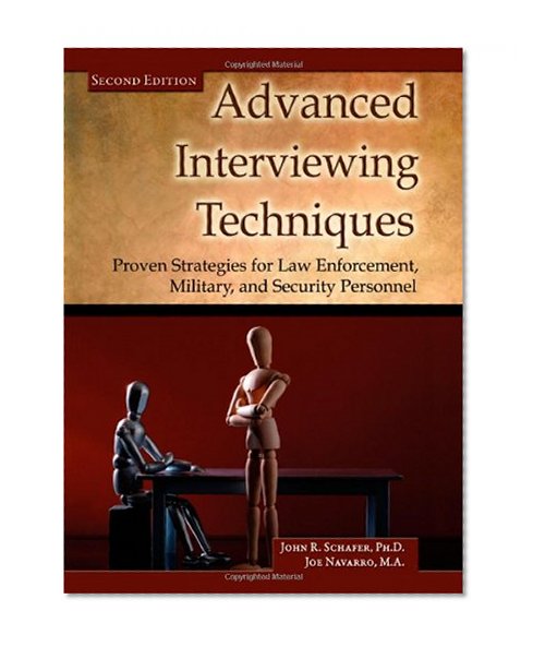 Book Cover Advanced Interviewing Techniques: Proven Strategies for Law Enforcement, Military, and Security Personnel (Second Edition)