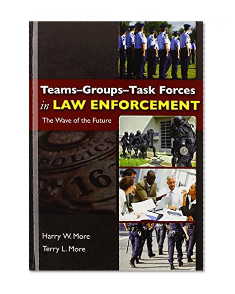 Book Cover Teams Groups Task Forces in Law Enforcement: The Wave of the Future