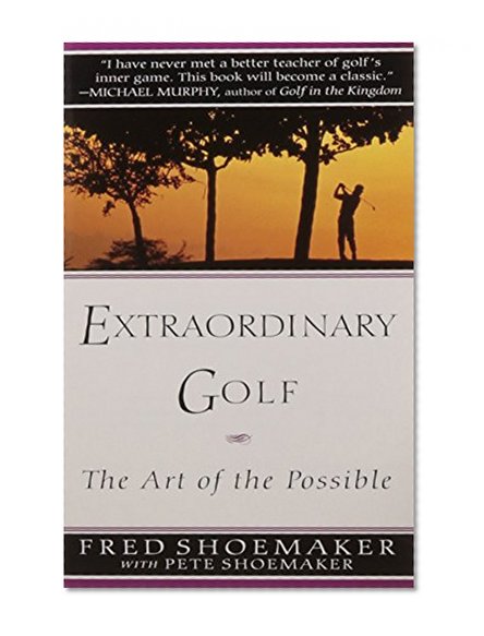 Book Cover Extraordinary Golf: the Art of the Possible (Perigee)