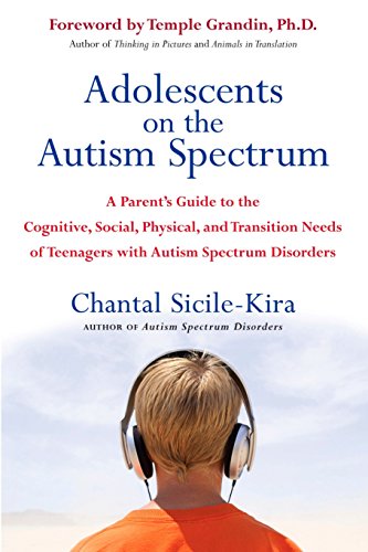 Book Cover Adolescents on the Autism Spectrum: A Parent's Guide to the Cognitive, Social, Physical, and Transition Needs ofTeen agers with Autism Spectrum Disorders