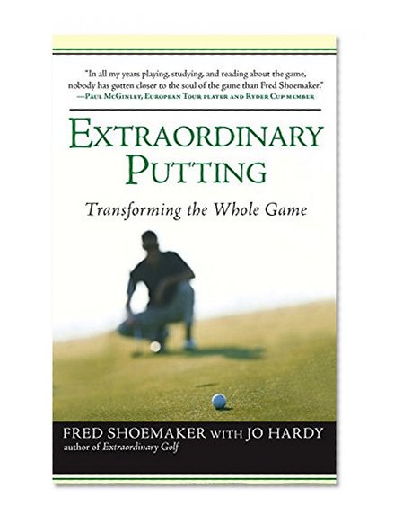 Book Cover Extraordinary Putting: Transforming the Whole Game
