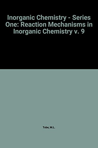 Book Cover Inorganic Chemistry - Series One: Reaction Mechanisms in Inorganic Chemistry v. 9 (M.T.P.International Review of Science)