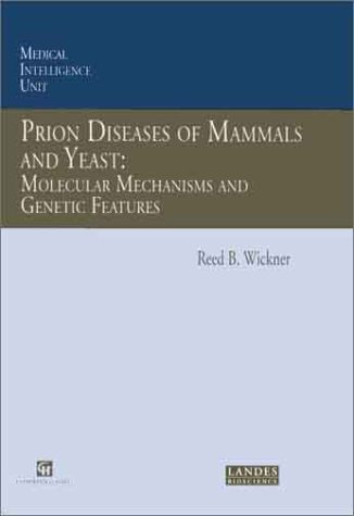 Book Cover Prion Diseases of Mammals and Yeast: Molecular Mechanisms and Genetic Features (Medical Intelligence Unit)