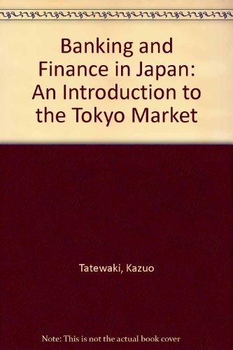 Book Cover Banking and Finance in Japan: An Introduction to the Tokyo Market
