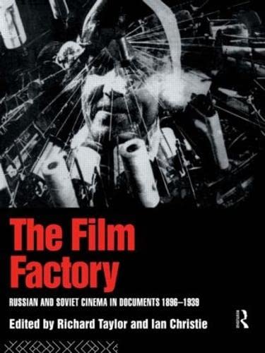 Book Cover The Film Factory: Russian and Soviet Cinema in Documents 1896-1939 (Soviet Cinema S)