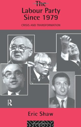 Book Cover The Labour Party Since 1979: Crisis and Transformation