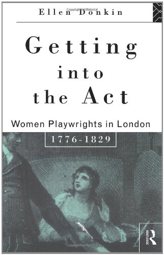 Book Cover Getting Into the Act: Women Playwrights in London 1776-1829 (Gender in Performance)