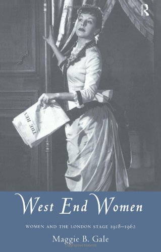 Book Cover West End Women: Women and the London Stage 1918 - 1962 (Gender in Performance)