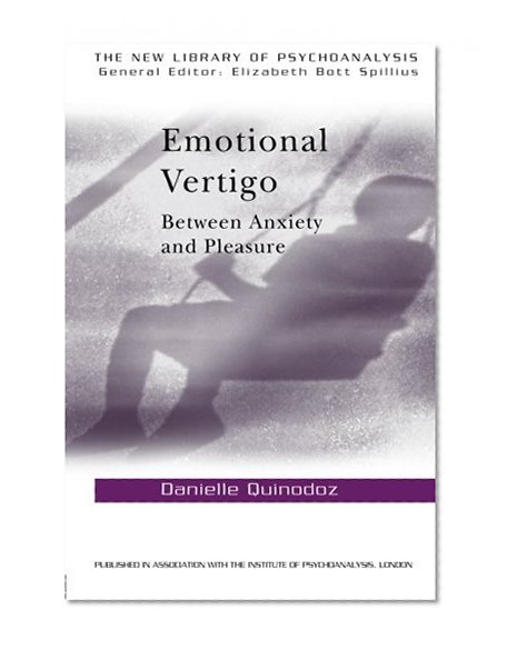Book Cover Emotional Vertigo: Between Anxiety and Pleasure (The New Library of Psychoanalysis, 28)
