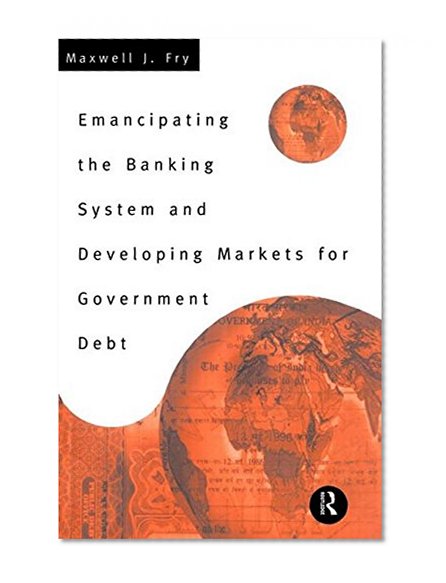 Book Cover Emancipating the Banking System and Developing Markets for Government Debt